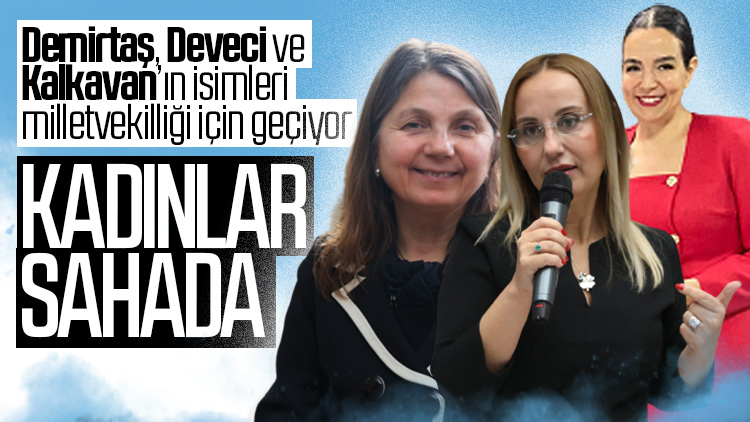 Samsun siyasetinde kadınlar konuşuluyor: Deveci, Demirtaş ve Kalkavan milletvekilliği yolunda