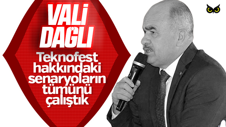Vali Dağlı: Teknofest’le ilgili tüm senaryoları çalıştık