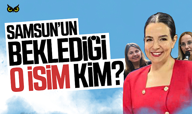 Millet İttifakı’nın Samsun’daki vekil listesi netleşiyor!