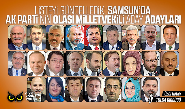 Seçim yaklaşıyor, listeyi güncelledik: İşte AK Parti’nin Samsun’daki olası vekil aday adayları