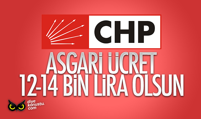 CHP: Asgari ücret 12 ile 14 bin lira arası olsun
