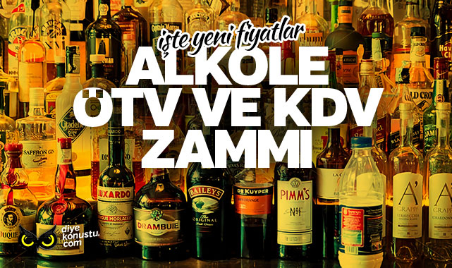 Alkolü içkiye ÖTV ve KDV zammı: İşte yeni fiyatlar