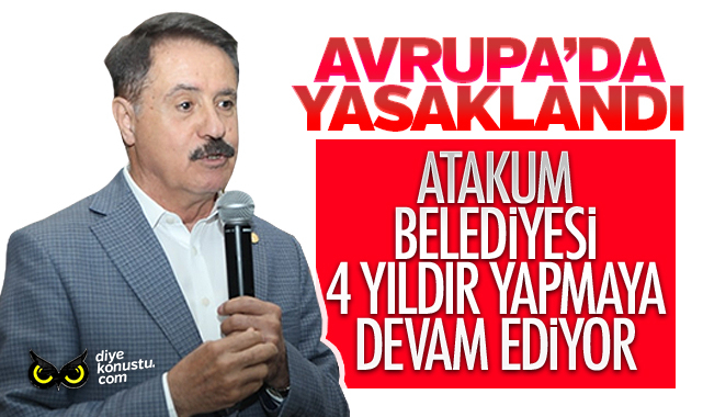 Avrupa’da yasaklandı: Atakum Belediyesi 4 yıldır yapıyor!