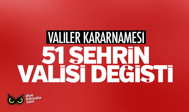 51 ilin valisi değişti: İşte atama listesi