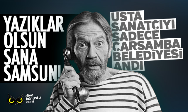 Yazıklar olsun Samsun! Ferhan Şensoy memleketinde unutuldu
