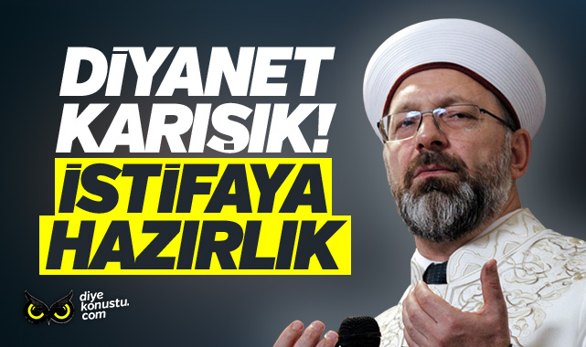 Diyanet karışık! İstifaya hazırlanıyor…