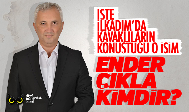İşte İlkadım’da tüm Kavaklıların konuştuğu o isim… Ender Çıkla kimdir?
