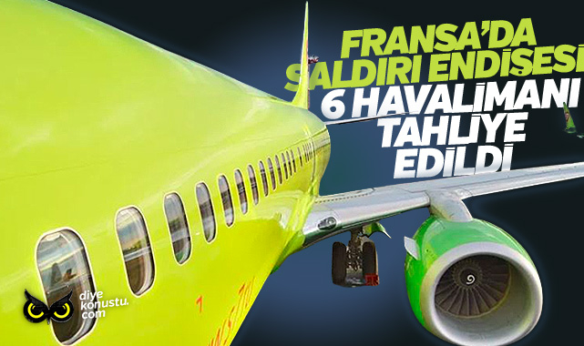Fransa’da saldırı endişesi: 6 havalimanı tahliye edildi