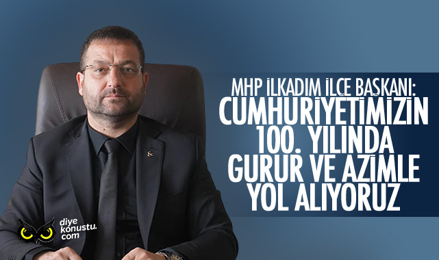 MHP İlkadım İlçe Başkanı Yavuz Anuk: Gurur ve azimle yol alıyoruz