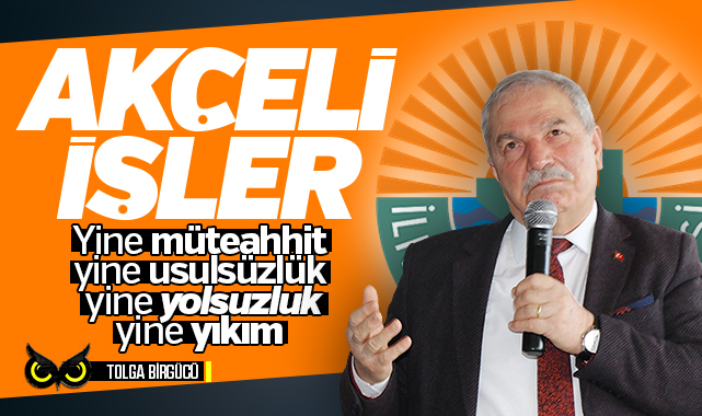 Yine müteahhit yine akçeli işler… İYİ Partili İlkadım Belediyesi’nde skandal iddialar…