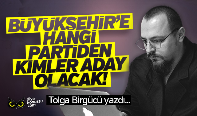 Tolga Birgücü yazdı… Samsun Büyükşehir’e kimler aday oluyor?