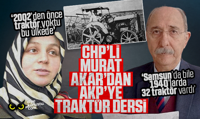 CHP’li Murat Akar’dan AKP’ye traktör dersi… Detaylarıyla anlattı…