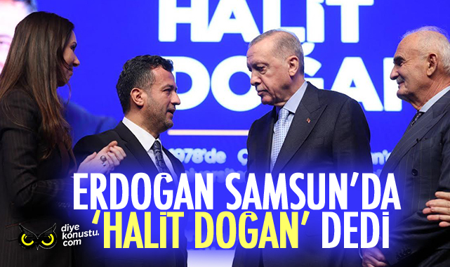 Erdoğan Samsun’da ‘Halit Doğan’ dedi… AK Parti’nin SBB adayından 17 ilçeye mesaj