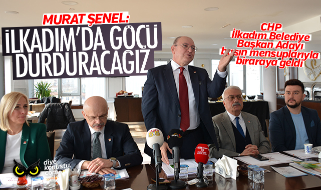 Murat Şenel: İlkadım’ın bilinci göç ediyor, durduracağız