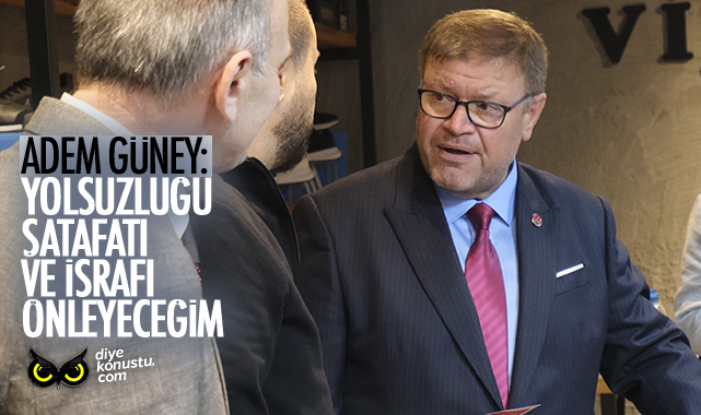 Adem Güney: Hırsızlıkları, şatafatı, israfı önleyeceğim