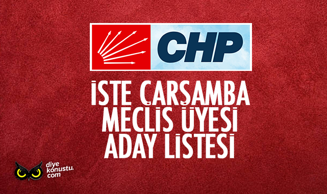İşte CHP’nin Çarşamba Belediye Meclis Üyesi Aday listesi…
