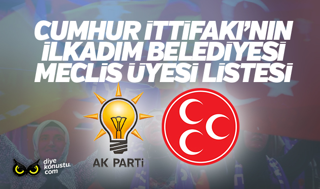 İşte Cumhur İttifakı’nın İlkadım’daki meclis üyesi aday listesi…