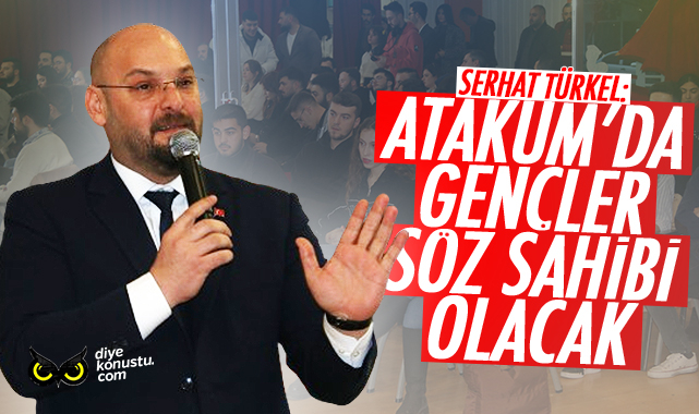Serhat Türkel: Atakum’da gençler söz sahibi olacak