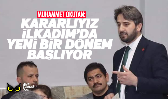 Okutan: Kararlıyız, İlkadım’da yeni bir dönem başlıyor