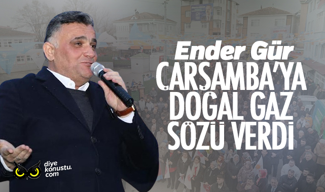 Çarşamba’da doğal gaz sözü verdi: 2024’ün sonuna kadar…