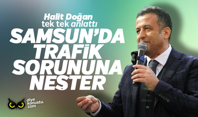 Halit Doğan’dan Samsun trafiğine neşter projeler