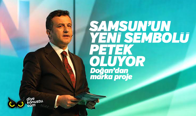 Samsun’un yeni sembolü PETEK oluyor… Doğan’dan marka proje…