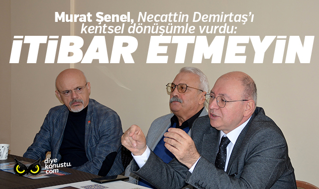 Şenel, Demirtaş’ı kentsel dönüşümle vurdu: İlk defa hafızası yerine geldi