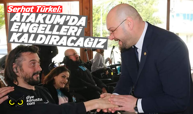 Serhat Türkel: Atakum’da engelleri kaldıracağız