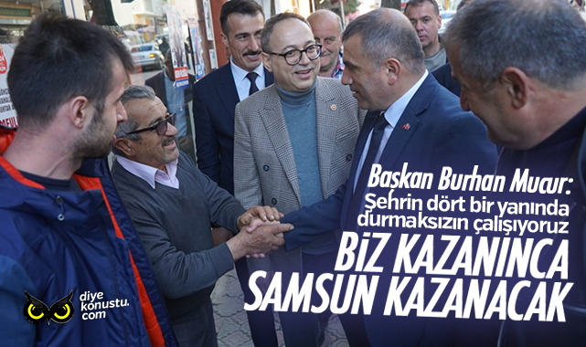 Burhan Mucur: Samsun kazanacak, durmaksızın çalışıyoruz