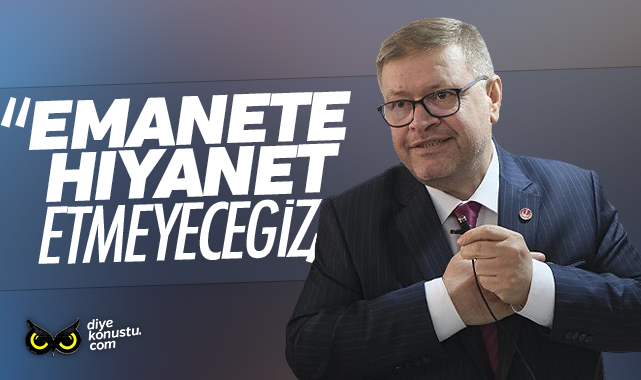 Adem Güney: Emanete hıyanet etmeyeceğiz
