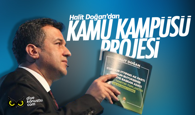 Halit Doğan’dan Kamu Kampüsü projesi