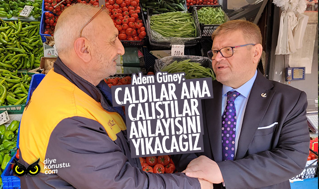 Adem Güney: Çaldılar ama çalıştılar anlayışını yıkacağız