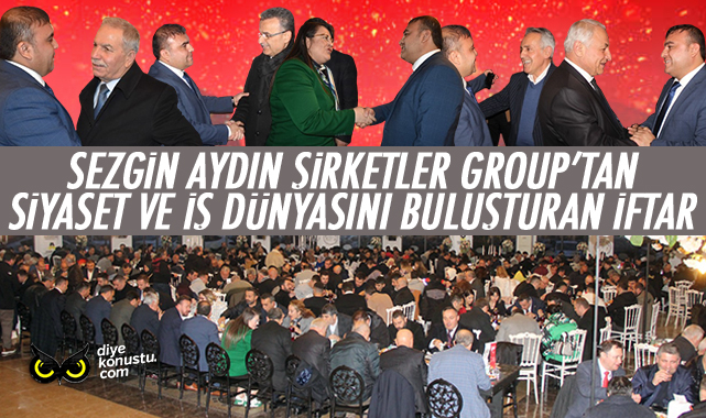Sezgin Aydın Şirketler Group’tan siyaseti ve iş dünyasını buluşturan iftar