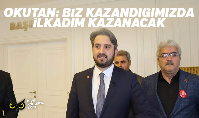 Okutan: Biz kazandığımızda İlkadım kazanacak