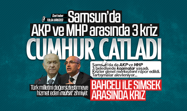 Samsun’da Cumhur İttifakı çatladı…. AKP ve MHP arasında 3 kriz…