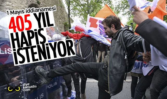 1 Mayıs iddianamesi: 405 yıla kadar hapis cezası isteniyor