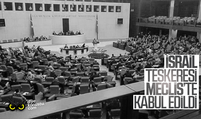İsrail teskeresi TBMM’de kabul edildi