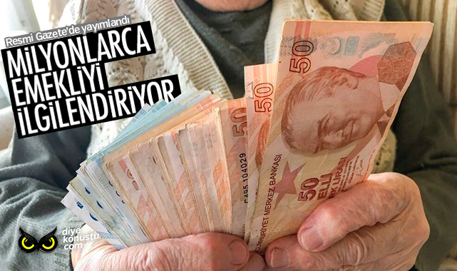 Milyonlarca emekliyi ilgilendiriyor…Resmi Gazete’de yayımlandı….