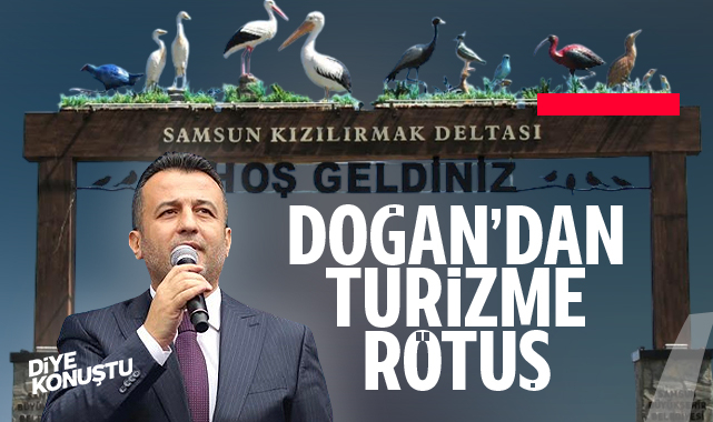 Başkan Doğan’dan turizme rötuş… Odak Kuş Cenneti…