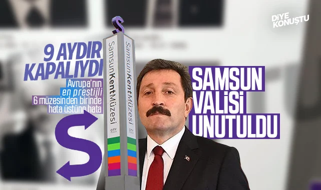 9 ay kapalı kaldı… Valiyi unuttular… Samsun Kent Müzesi’nde hatalar silsilesi!