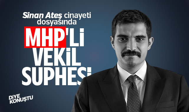 Sinan Ateş cinayeti dosyasında MHP’li vekil şüphesi