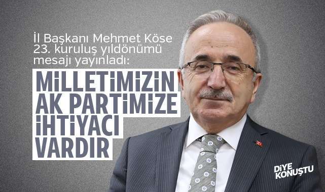 İl Başkanı Mehmet Köse: Milletimizin AK Partimize ihtiyacı vardır
