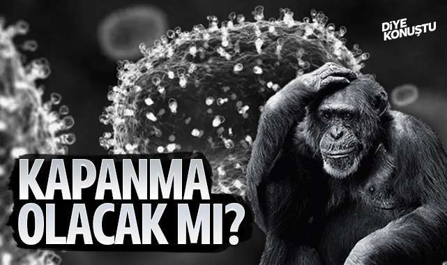 Kapanma olacak mı? Maymun çiçeği salgınında son durum…