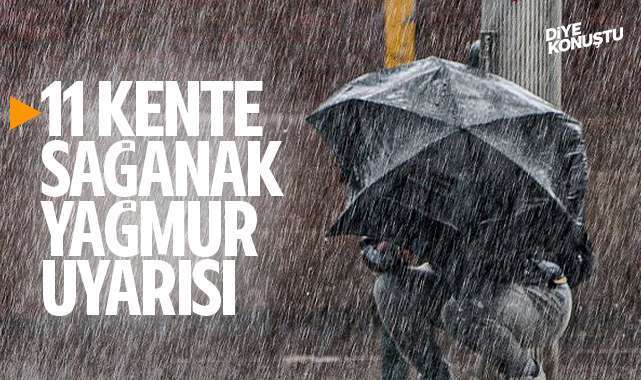 Meteorolojiden 11 kente yağmur uyarısı… Sağanak geliyor…