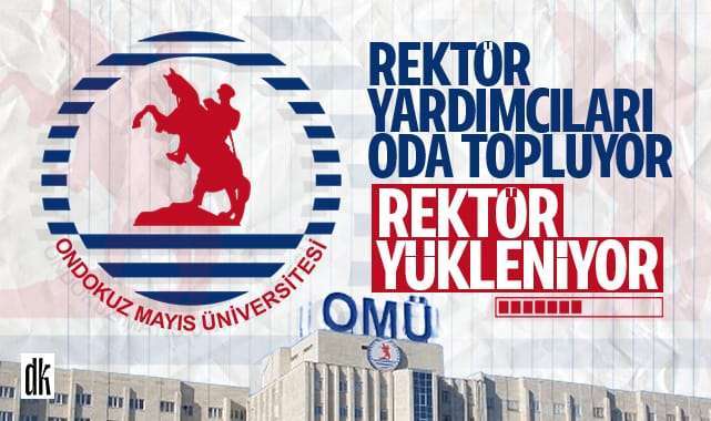 OMÜ’de oda toplama telaşı… Rektör yardımcıları hazırlanıyor…