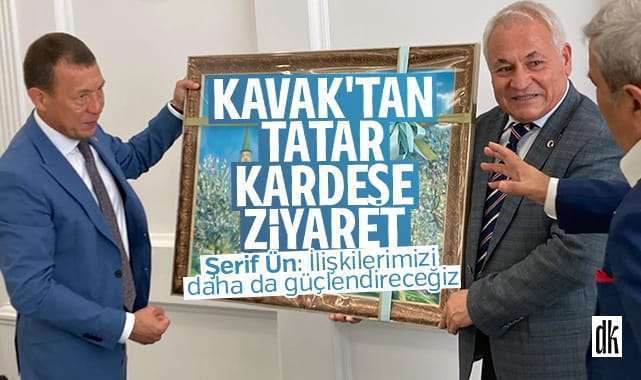 Başkan Şerif Ün’den Tatar kardeşe ziyaret: İlişkilerimizi geliştireceğiz