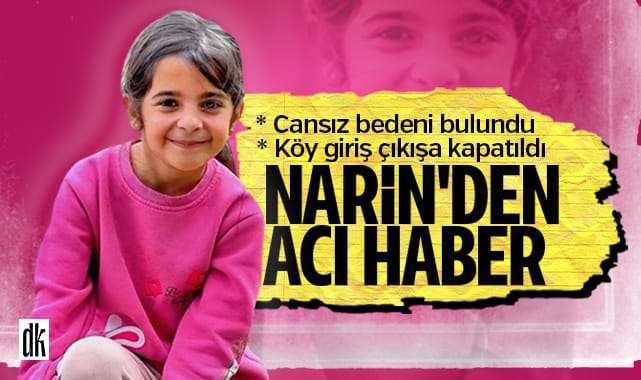 Korkulan haber geldi… Köy giriş çıkışa kapatıldı… Narin ölü bulundu…