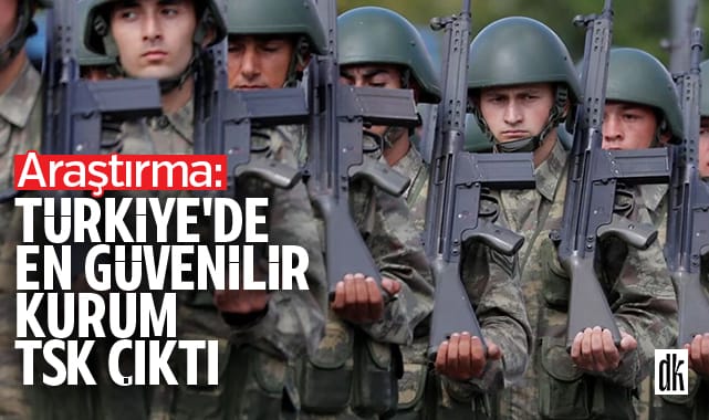 Araştırma: TSK, tüm yıpratma gayretlerine rağmen en güvenilir kurum çıktı