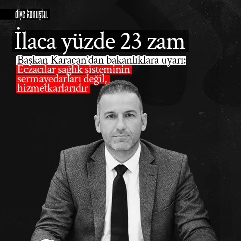 İlaca yüzde 23,5 zam… Başkan Karacan’dan bakanlıklara uyarı…