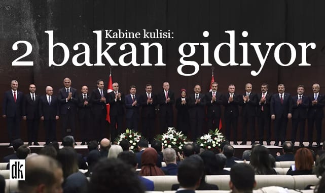 Kabine kulisi: İki bakandan birinin gideceği kesinleşti